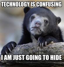 Bear says, "Technology is confusing. I'm just going to hide." 